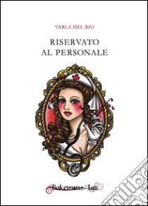 Riservato al personale libro di Del Rio Varla