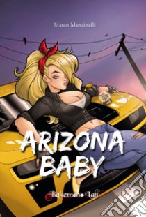 Arizona baby libro di Mancinelli Marco