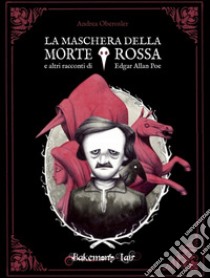 La maschera della Morte Rossa e altri racconti di Edgar Allan Poe libro di Oberosler Andrea