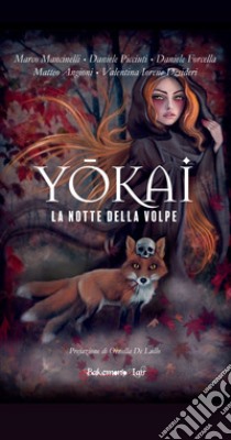 Yokai. La notte della volpe libro di Mancinelli Marco; Picciuti Daniele; Angioni Matteo