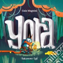 Yora. Ediz. illustrata libro di Magnini Gaia