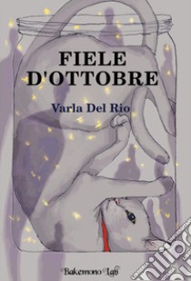 Fiele d'ottobre libro di Del Rio Varla