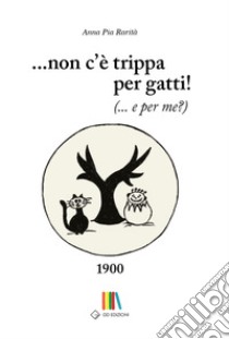 Non c'è trippa per gatti! (... E per me?) libro di Rarità Anna Pia