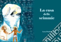 La casa delle scimmie libro di Pratticò Luca