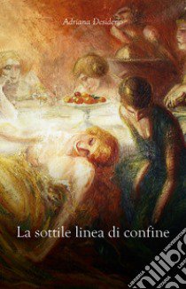 La sottile linea di confine libro di Desiderio Adriana