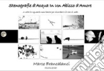 Stenografie d'acqua in un abisso d'amore libro di Francalanci Marco