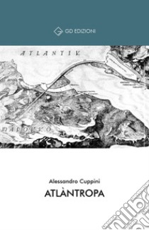 Atlàntropa libro di Cuppini Alessandro