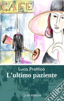 L'ultimo paziente libro di Pratticò Luca