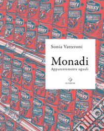 Monadi. Apparentemente uguali libro di Vatteroni Sonia