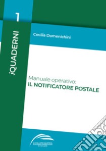 Manuale operativo: il notificatore postale libro di Domenichini Cecilia