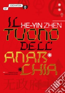 Il tuono dell'anarchia. Ediz. critica libro di Zhen He-Yin