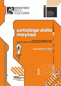 Catalogo del Padiglione Italia «Comunità Resilienti» alla Biennale Architettura 2021. Ediz. italiana e inglese. Vol. 1/b: Catalogo della mostra libro di Melis Alessandro; Medas Benedetta; Pievani Telmo