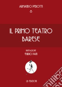 Il primo teatro di Bari libro di Perotti Armando