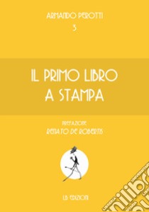 Il primo libro a stampa libro di Perotti Armando