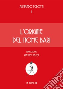 L'origine del nome Bari libro di Perotti Armando