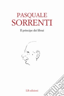 Il principe dei librai libro di Sorrenti Pasquale