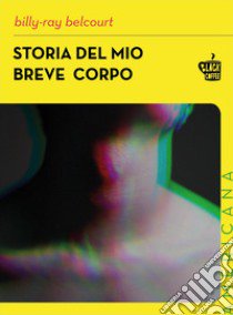 Storia del mio breve corpo libro di Belcourt Billy-Ray