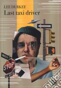 Last taxi driver libro di Durkee Lee