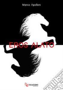 Eros alato libro di Apolloni Marco