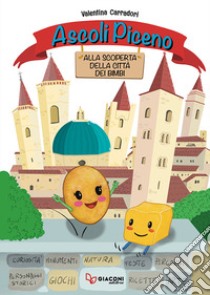 Ascoli Piceno. Alla scoperta della città dei bimbi libro di Carradori Valentina