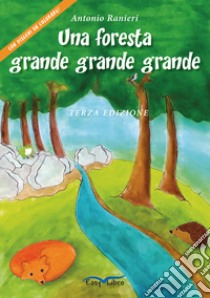 Una foresta grande grande grande. Ediz. illustrata libro di Ranieri Antonio