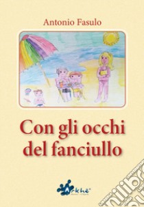 Con gli occhi del fanciullo libro di Fasulo Antonio