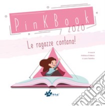 PinkBook. Le ragazze contano! libro di Di Marco A. (cur.); Tarantino L. (cur.)