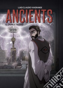 Ancients. Il grande freddo libro di Viagrande Luigi Claudio