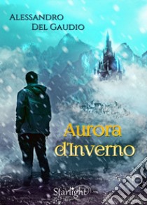 Aurora d'inverno libro di Del Gaudio Alessandro