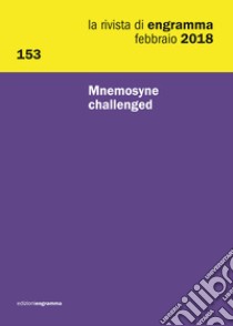 La rivista di Engramma (2018). Vol. 153: Mnemosyne challenged. Febbraio libro