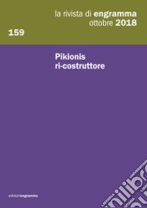 La rivista di Engramma (2018). Vol. 159: Pikionis ri-costruttore libro