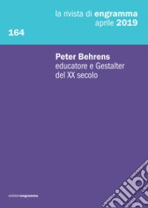 La rivista di Engramma (2019). Vol. 164: Peter Behrens educatore e Gestalter del XX secolo libro