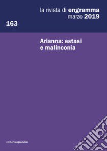 La rivista di Engramma (2019). Vol. 163: Arianna: estasi e malinconia libro