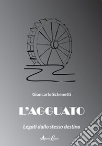 L'agguato. Legati dallo stesso destino libro di Schenetti Giancarlo