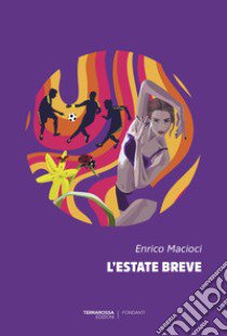 L'estate breve libro di Macioci Enrico