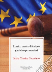 Lessico pratico di italiano giuridico per stranieri libro di Coccoluto Maria Cristina