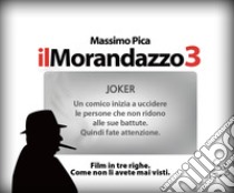 Il Morandazzo 3. Film in tre righe. Come non li avete mai visti libro di Pica Massimo