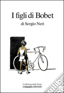 I figli di Bobet libro di Neri Sergio