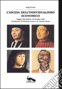 L'ascesa dell'individualismo economico libro di Ferrari Luigi