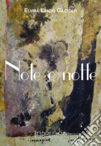 Note e notte libro di Landò Gazzolo Elvira