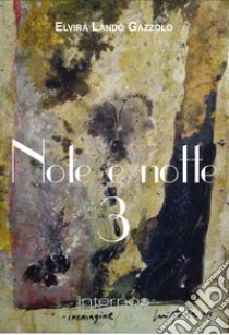 Note e notte. Vol. 3 libro di Landò Gazzolo Elvira