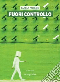 Fuori controllo libro di Frediani Carola