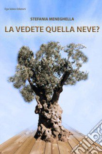 La vedete quella neve? libro di Meneghella Stefania