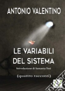 Le variabili del sistema libro di Valentino Antonio