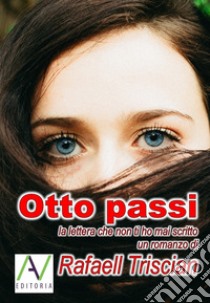 Otto passi. La lettera che non ti ho mai scritto libro di Triscian Rafaell