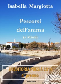 Percorsi dell'anima (a Mimì) libro di Margiotta Isabella