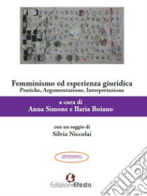 Femminismo ed esperienza giuridica. Pratiche, argomentazione, interpretazione libro di Simone A. (cur.); Boiano I. (cur.)