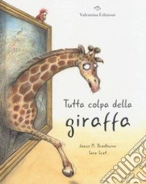 Tutta colpa della giraffa. Ediz. a colori libro di Bradburne James M.