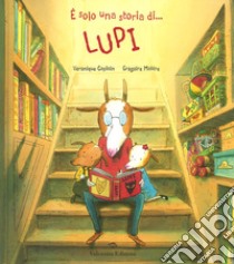 È solo una storia di... lupi. Ediz. a colori libro di Caplain Véronique; Mabire Grégoire