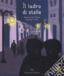 Il ladro di stelle. Ediz. a colori libro di Ruiz-Mignone Sebastiano; Cardia Giulia Rosa